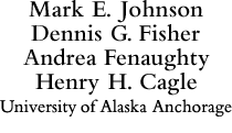 Mark E. Johnson, Dennis G. Fisher, Andrea Fenaughty & Henry H Cagle of University of Alaska Anchorage 