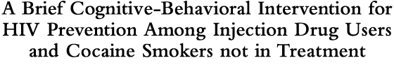 A Brief Cognitive-Behavioral Intervention for HIV Prevention Among Injection Drug Users and Cocaine Smokers not in Treatment 