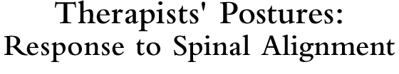 Therapists' Postures: Response to Spinal Alignment
